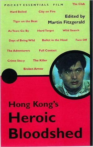 Pocket Essential Hong Kong’s Heroic Bloodshed