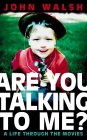 Are You Talking to Me?: A Life Through the Movies – John Walsh