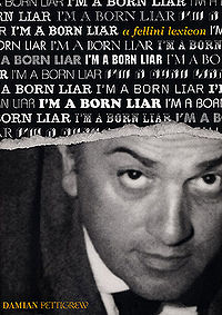 I'm a Born Liar: A Fellini Lexicon - Damian Pettigrew