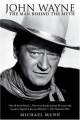 John Wayne: The Man Behind the Myth - Michael Munn